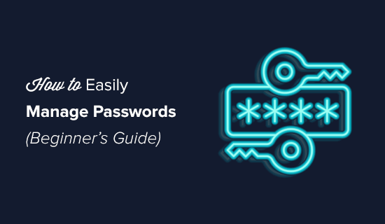 How to Easily Manage Passwords like a Pro