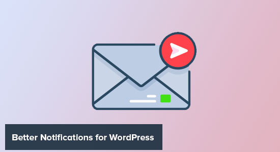 Better notifications for WordPress Better notifications for WordPress