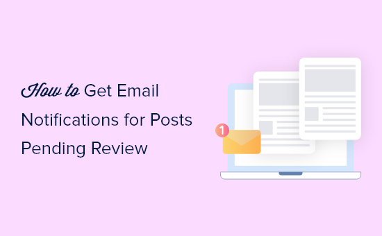 Jak otrzymywać powiadomienia e-mail o postach oczekujących na recenzję w WordPress